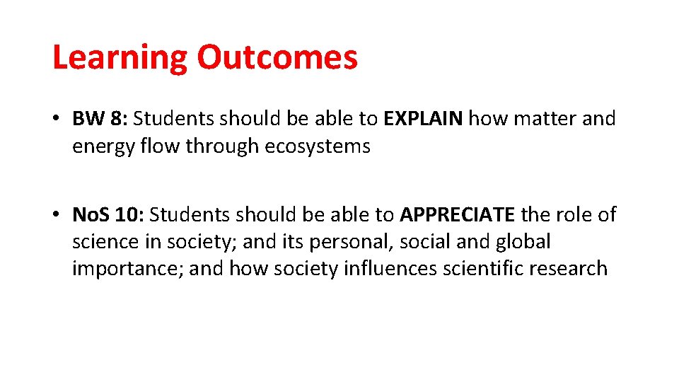 Learning Outcomes • BW 8: Students should be able to EXPLAIN how matter and