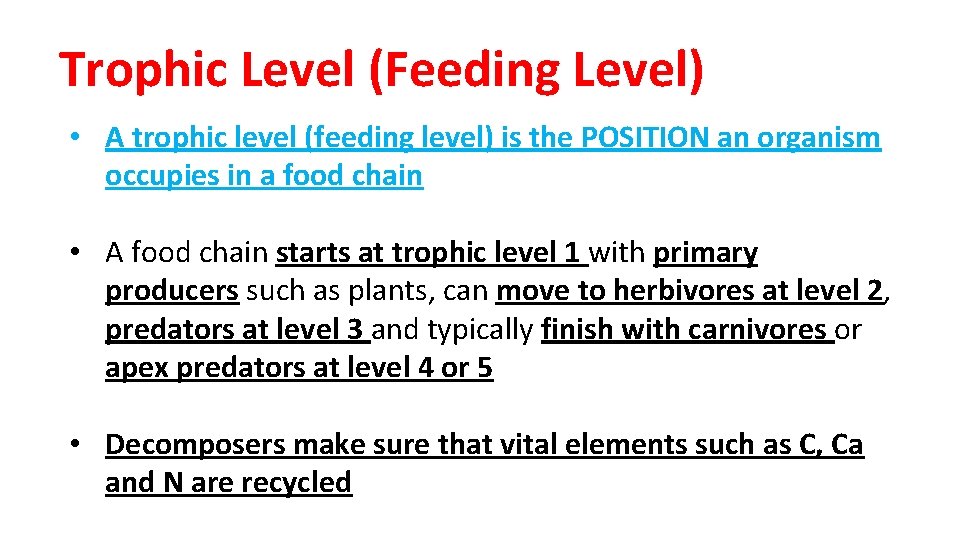 Trophic Level (Feeding Level) • A trophic level (feeding level) is the POSITION an