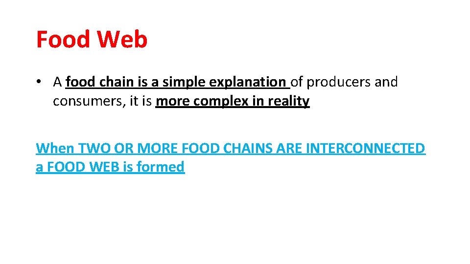 Food Web • A food chain is a simple explanation of producers and consumers,