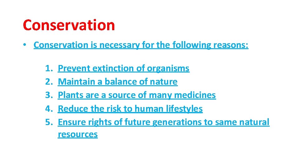 Conservation • Conservation is necessary for the following reasons: 1. 2. 3. 4. 5.