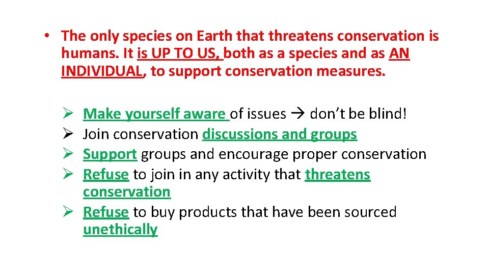  • The only species on Earth that threatens conservation is humans. It is