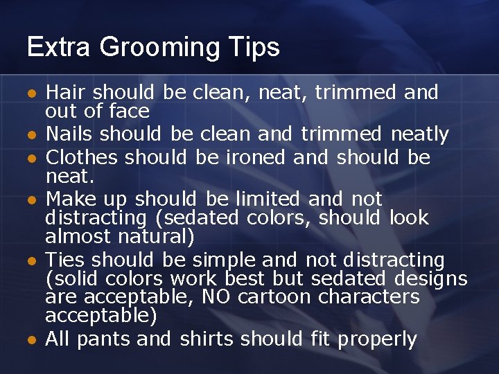 Extra Grooming Tips l l l Hair should be clean, neat, trimmed and out