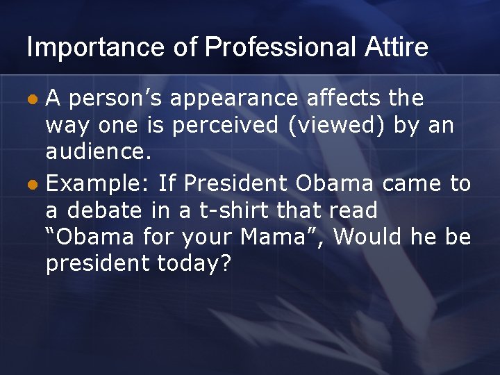 Importance of Professional Attire A person’s appearance affects the way one is perceived (viewed)