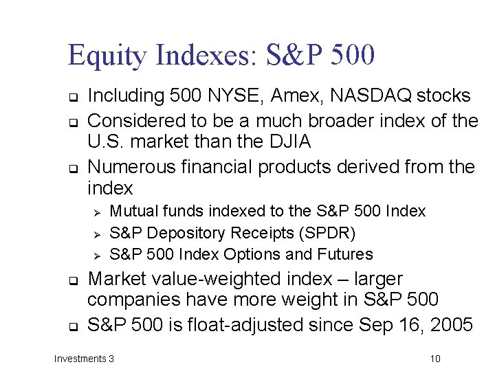 Equity Indexes: S&P 500 q q q Including 500 NYSE, Amex, NASDAQ stocks Considered