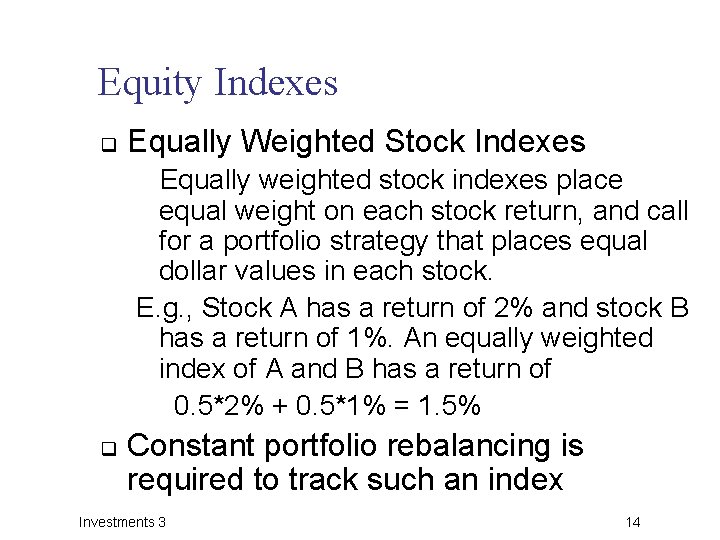 Equity Indexes q Equally Weighted Stock Indexes Equally weighted stock indexes place equal weight