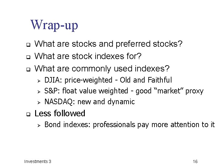 Wrap-up q q q What are stocks and preferred stocks? What are stock indexes