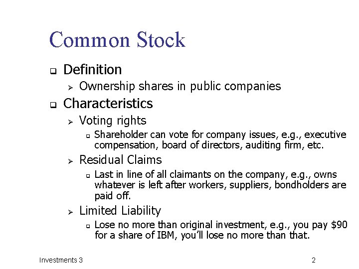 Common Stock q Definition Ø q Ownership shares in public companies Characteristics Ø Voting