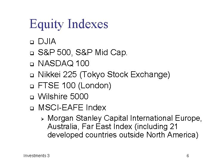 Equity Indexes q q q q DJIA S&P 500, S&P Mid Cap. NASDAQ 100