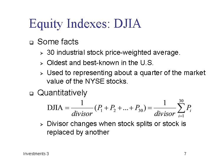 Equity Indexes: DJIA q Some facts Ø Ø Ø q 30 industrial stock price-weighted