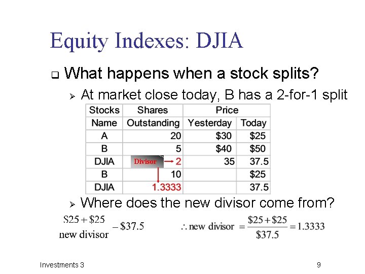 Equity Indexes: DJIA q What happens when a stock splits? Ø At market close