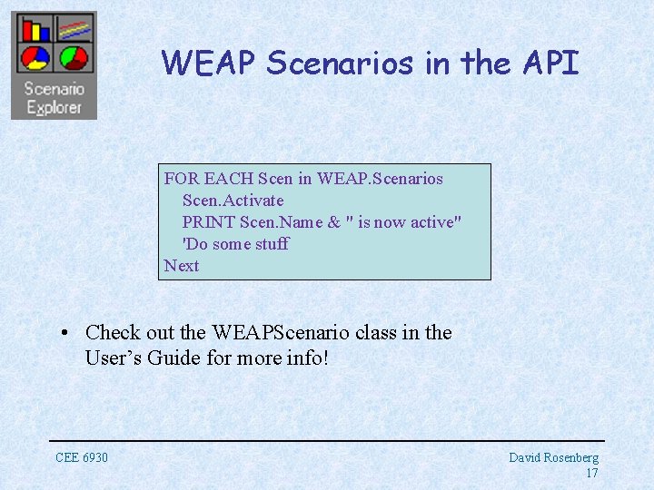 WEAP Scenarios in the API FOR EACH Scen in WEAP. Scenarios Scen. Activate PRINT