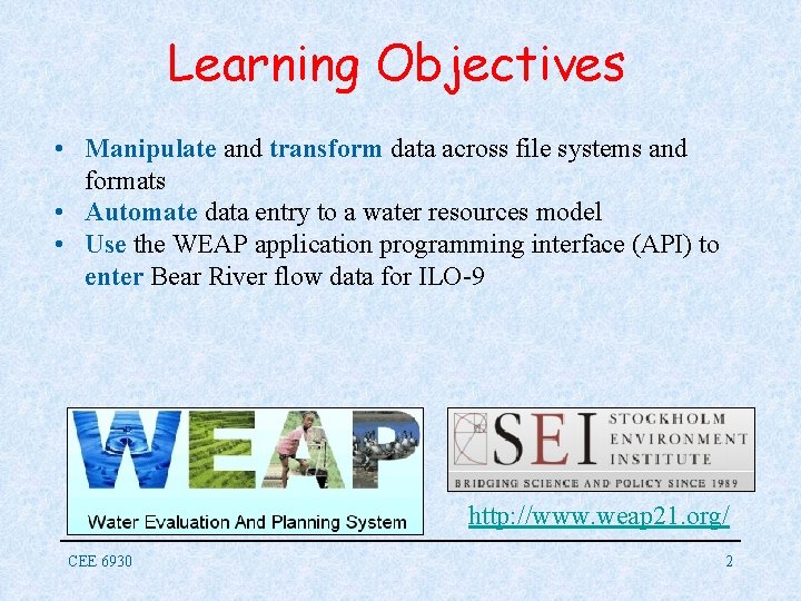 Learning Objectives • Manipulate and transform data across file systems and formats • Automate