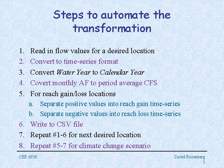 Steps to automate the transformation 1. 2. 3. 4. 5. Read in flow values