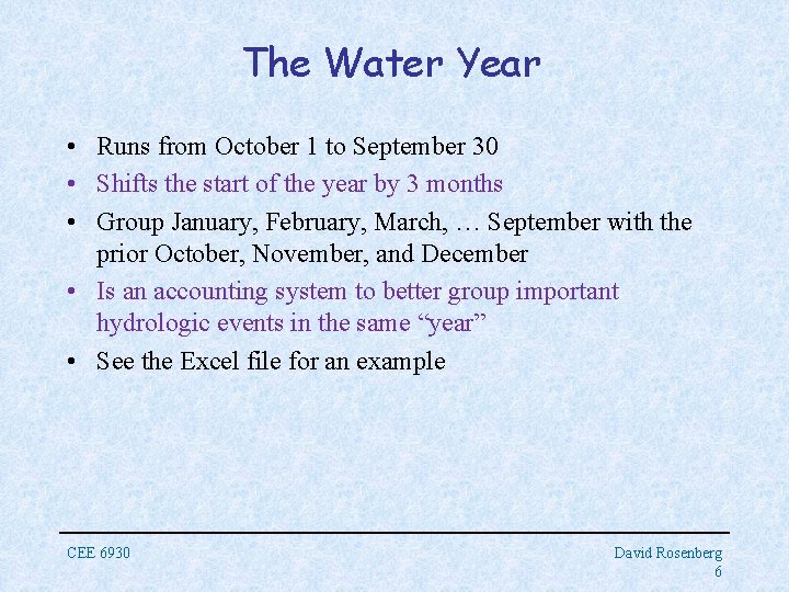 The Water Year • Runs from October 1 to September 30 • Shifts the