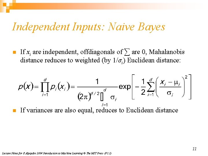 Independent Inputs: Naive Bayes n If xi are independent, offdiagonals of ∑ are 0,