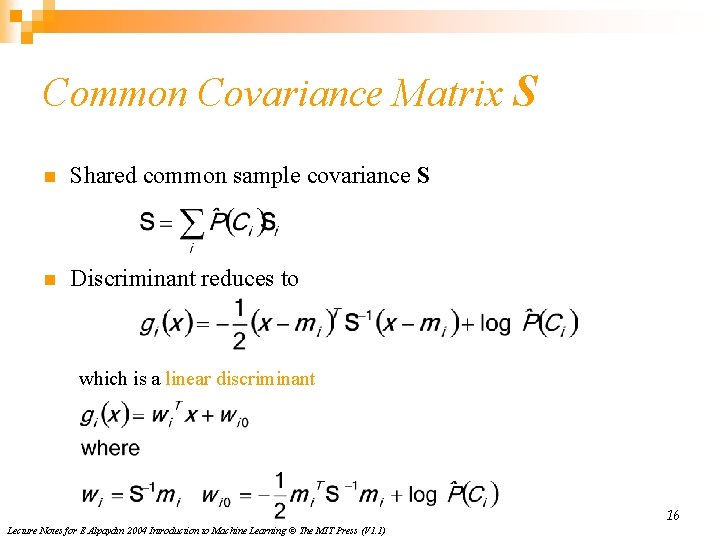 Common Covariance Matrix S n Shared common sample covariance S n Discriminant reduces to