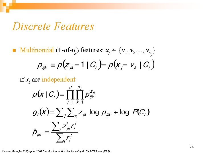 Discrete Features n Multinomial (1 -of-nj) features: xj Î {v 1, v 2, .
