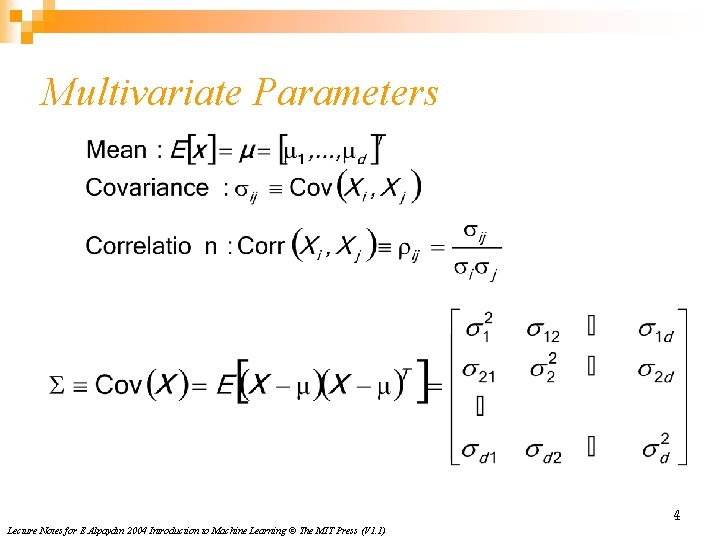 Multivariate Parameters 4 Lecture Notes for E Alpaydın 2004 Introduction to Machine Learning ©