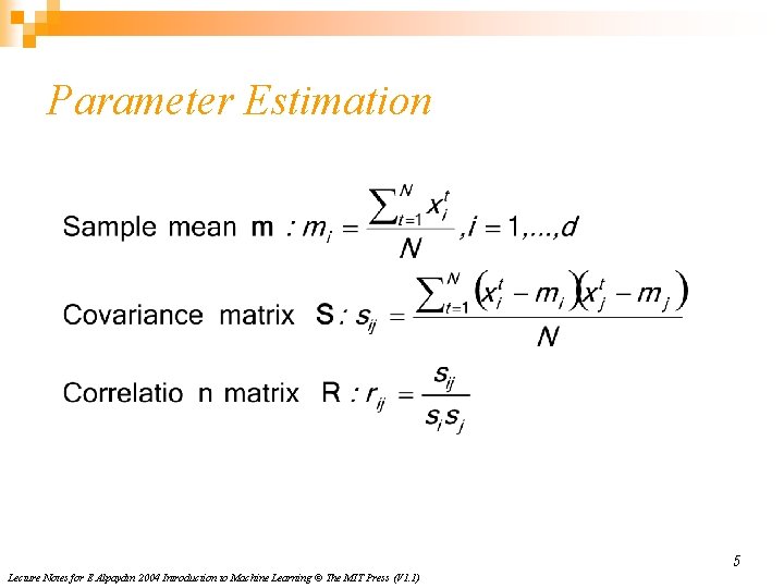 Parameter Estimation 5 Lecture Notes for E Alpaydın 2004 Introduction to Machine Learning ©