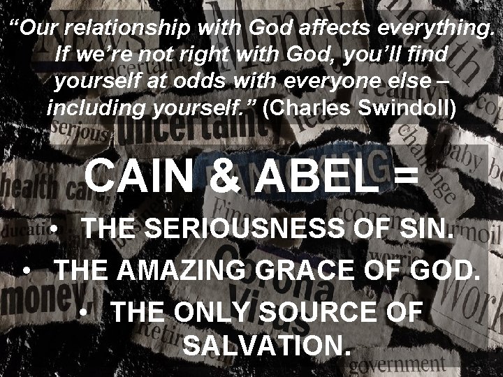 “Our relationship with God affects everything. If we’re not right with God, you’ll find