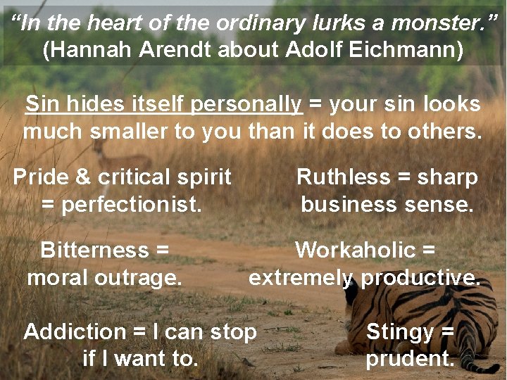 “In the heart of the ordinary lurks a monster. ” (Hannah Arendt about Adolf