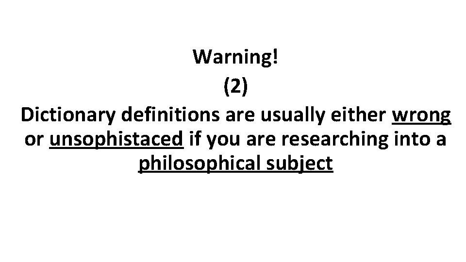 Warning! (2) Dictionary definitions are usually either wrong or unsophistaced if you are researching