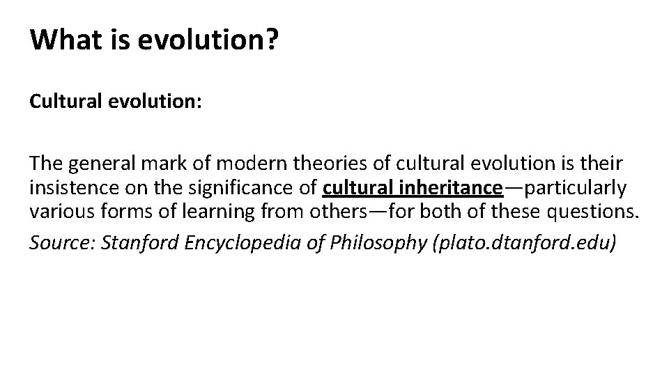 What is evolution? Cultural evolution: The general mark of modern theories of cultural evolution