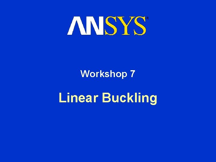Workshop 7 Linear Buckling 