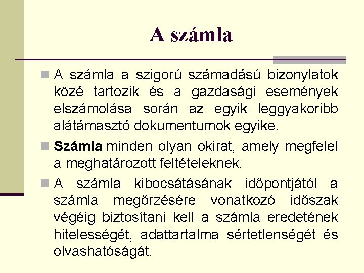 A számla n A számla a szigorú számadású bizonylatok közé tartozik és a gazdasági