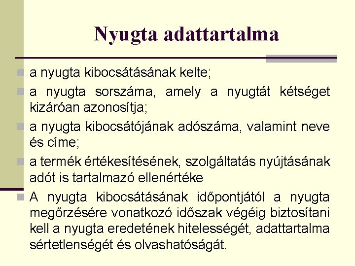 Nyugta adattartalma n a nyugta kibocsátásának kelte; n a nyugta sorszáma, amely a nyugtát