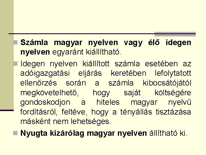 n Számla magyar nyelven vagy élő idegen nyelven egyaránt kiállítható. n Idegen nyelven kiállított