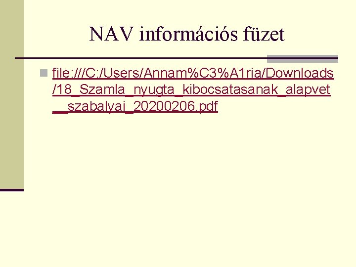 NAV információs füzet n file: ///C: /Users/Annam%C 3%A 1 ria/Downloads /18_Szamla_nyugta_kibocsatasanak_alapvet __szabalyai_20200206. pdf 