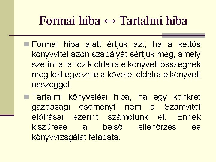 Formai hiba ↔ Tartalmi hiba n Formai hiba alatt értjük azt, ha a kettős