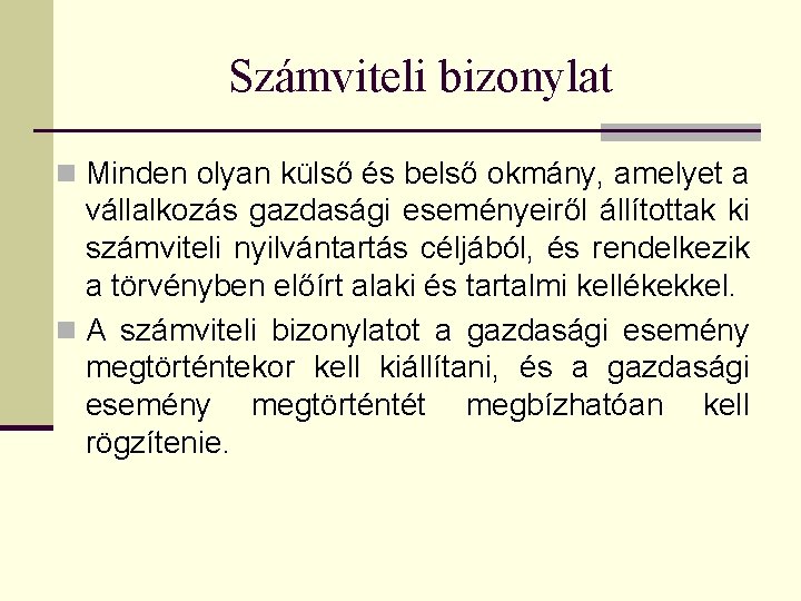 Számviteli bizonylat n Minden olyan külső és belső okmány, amelyet a vállalkozás gazdasági eseményeiről