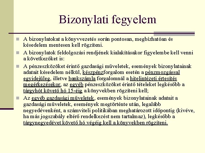 Bizonylati fegyelem n A bizonylatokat a könyvvezetés során pontosan, megbízhatóan és késedelem mentesen kell