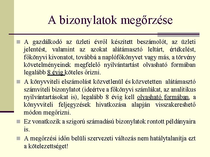 A bizonylatok megőrzése n A gazdálkodó az üzleti évről készített beszámolót, az üzleti jelentést,