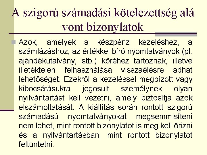 A szigorú számadási kötelezettség alá vont bizonylatok n Azok, amelyek a készpénz kezeléshez, a