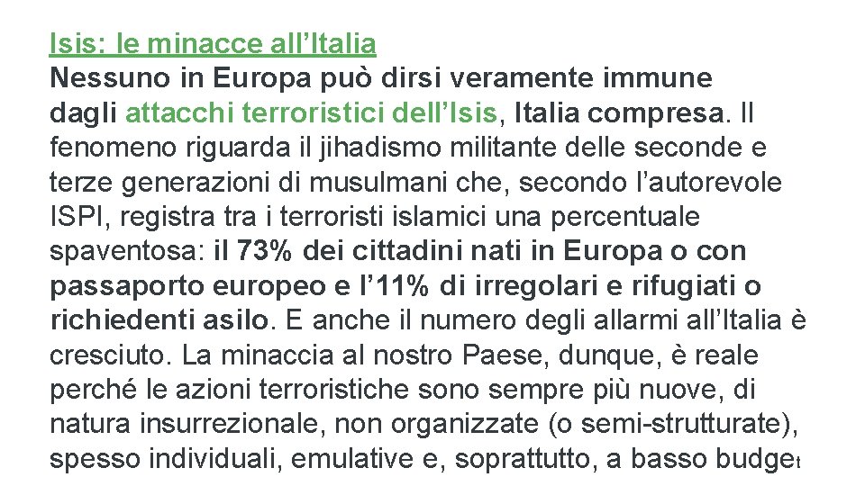 Isis: le minacce all’Italia Nessuno in Europa può dirsi veramente immune dagli attacchi terroristici