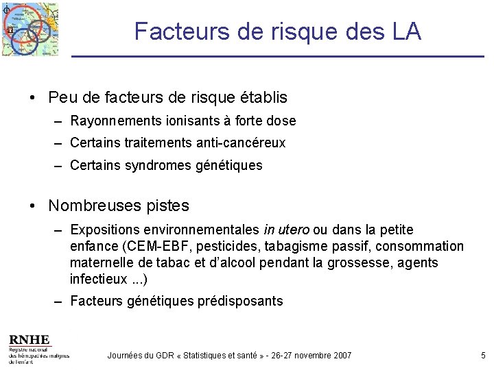 Facteurs de risque des LA • Peu de facteurs de risque établis – Rayonnements