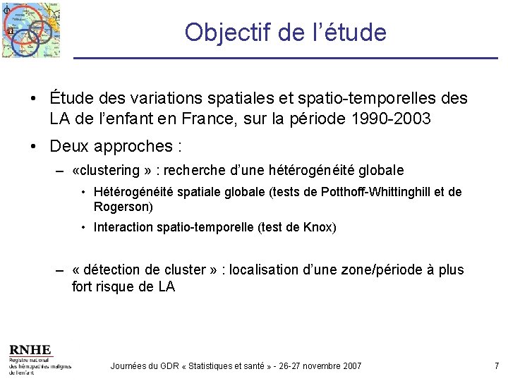 Objectif de l’étude • Étude des variations spatiales et spatio-temporelles des LA de l’enfant