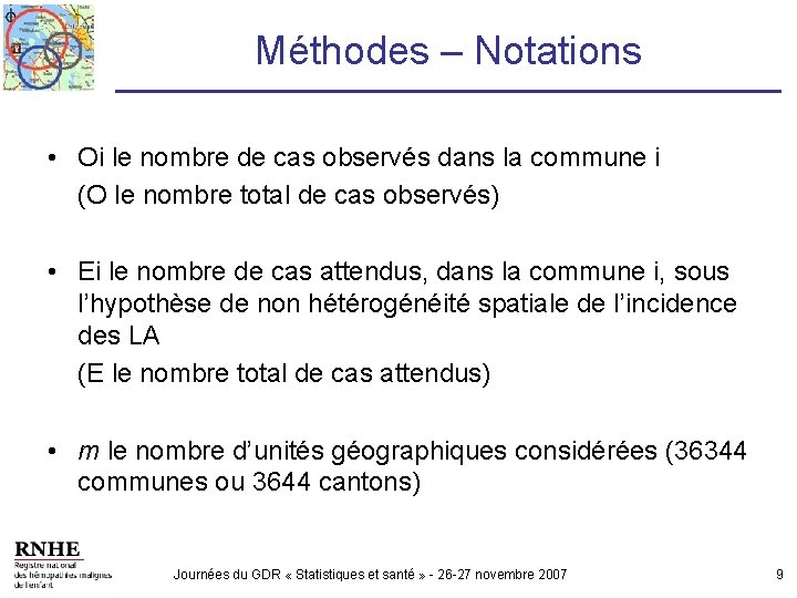 Méthodes – Notations • Oi le nombre de cas observés dans la commune i