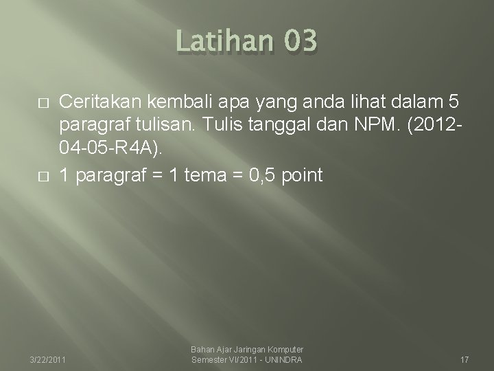 Latihan 03 � � Ceritakan kembali apa yang anda lihat dalam 5 paragraf tulisan.