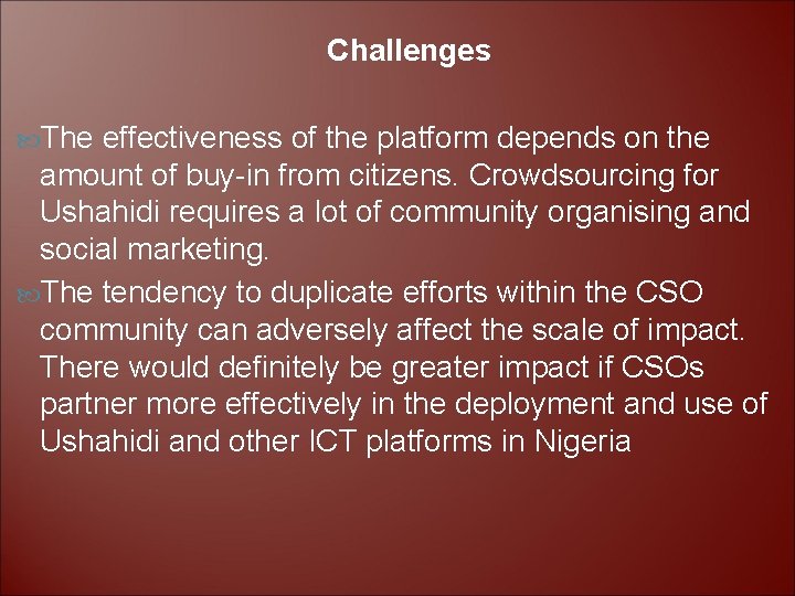 Challenges The effectiveness of the platform depends on the amount of buy-in from citizens.
