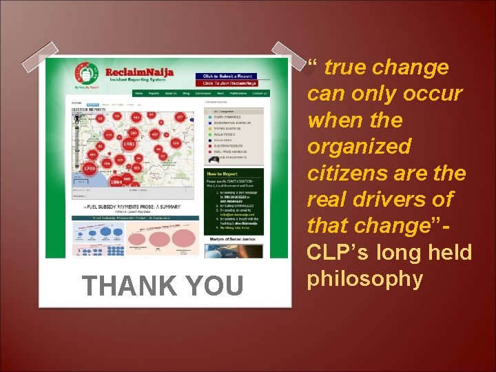 THANK YOU “ true change can only occur when the organized citizens are the