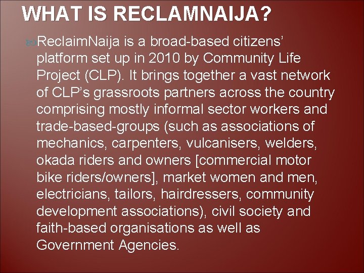 WHAT IS RECLAMNAIJA? Reclaim. Naija is a broad-based citizens’ platform set up in 2010