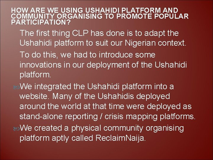 HOW ARE WE USING USHAHIDI PLATFORM AND COMMUNITY ORGANISING TO PROMOTE POPULAR PARTICIPATION? The