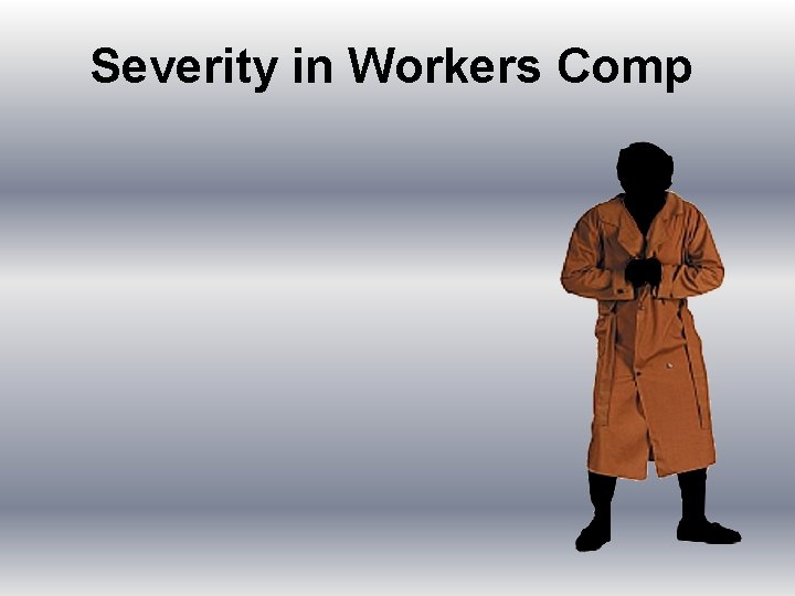 Severity in Workers Comp 