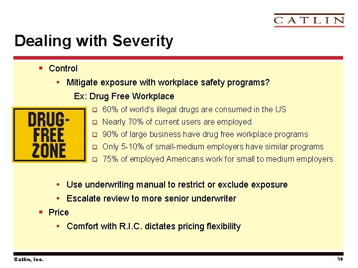 Dealing with Severity § Control • Mitigate exposure with workplace safety programs? Ex: Drug