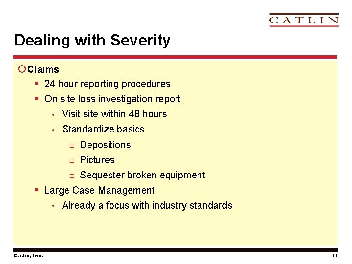 Dealing with Severity ¡ Claims § 24 hour reporting procedures § On site loss