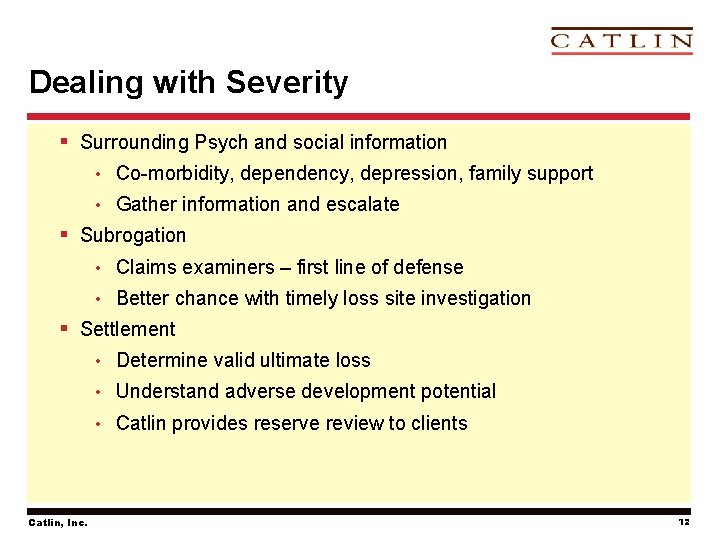 Dealing with Severity § Surrounding Psych and social information • Co-morbidity, dependency, depression, family